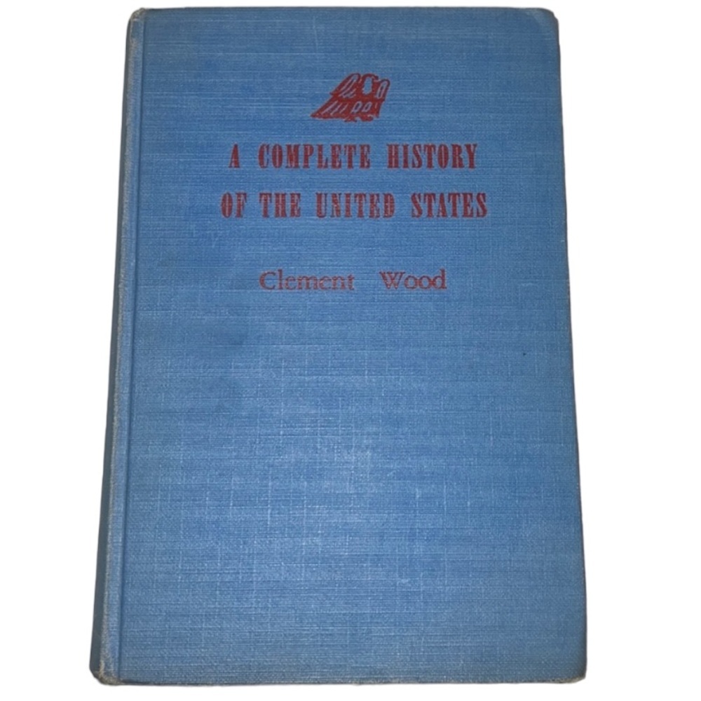A COMPLETE HISTORY OF THE UNITED STATES CLOTH HARDCOVER BOOK CLEMENT WOOD 1941
